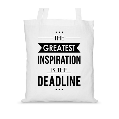 Torba bawełniana the greatest inspiration is the deadline